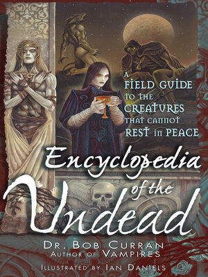 cover image of Encyclopedia of the Undead: a Field Guide to the Creatures That Cannot Rest in Peace